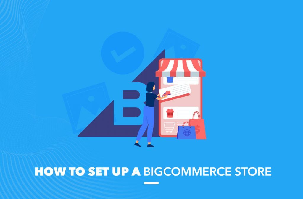 How To Set Up  A Bigcommerce Store