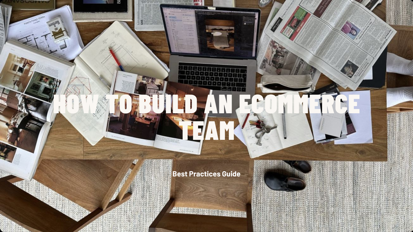 How to Build an Ecommerce Team: a Best Practices Guide