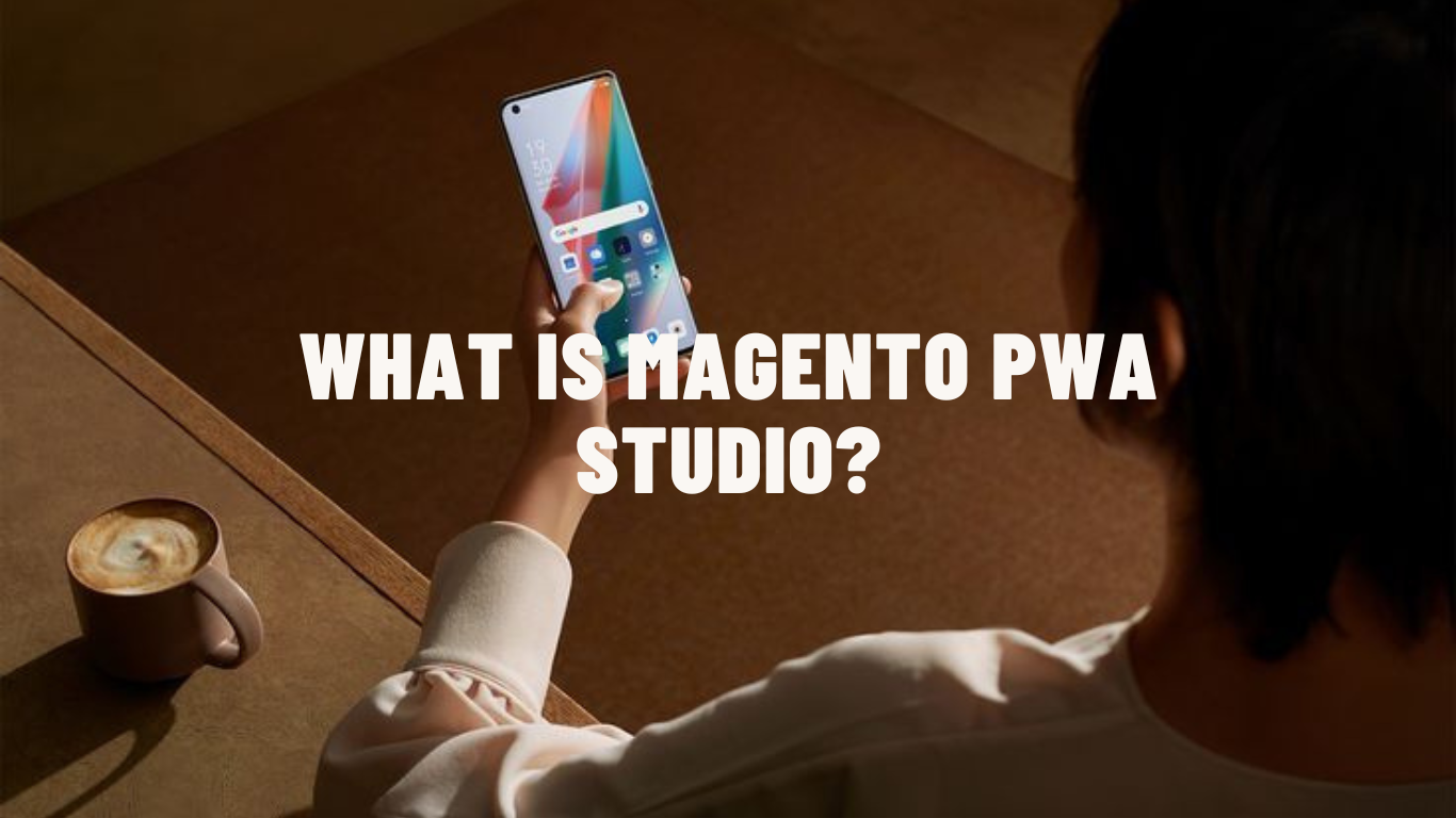 What is Magento PWA Studio?