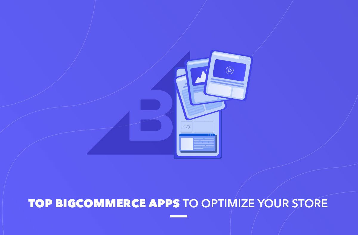 Top BigCommerce apps to optimize your store