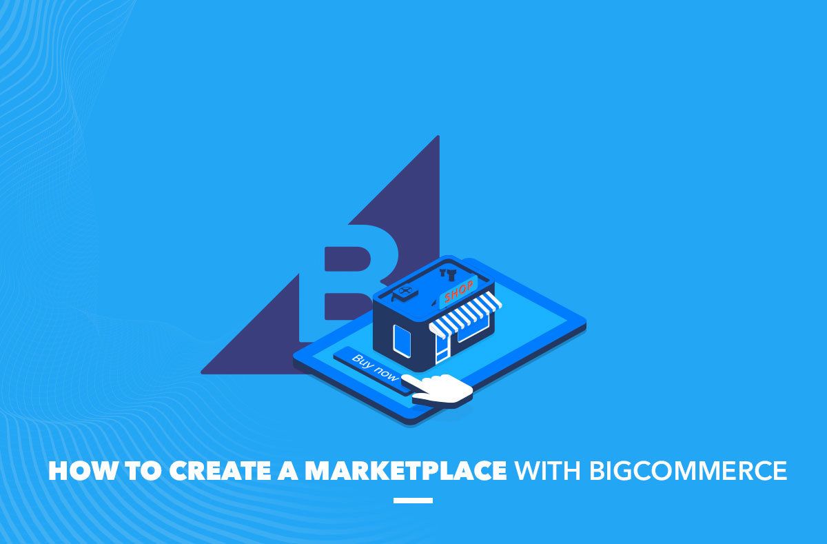 How-to-create-a-marketplace-with-BigCommerce