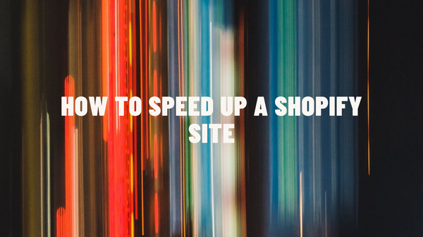 How to Speed Up a Shopify Site