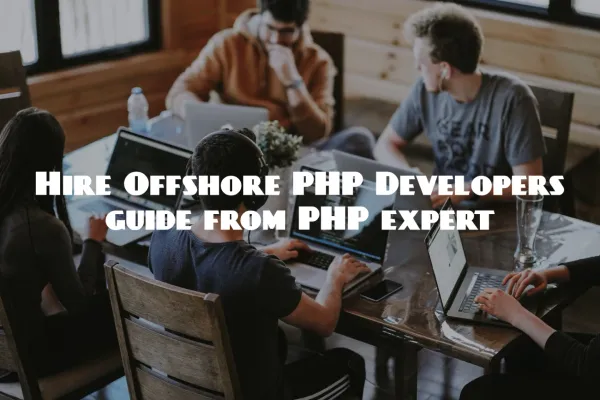 Hire Offshore PHP Developers. Boost Your Business with top talents