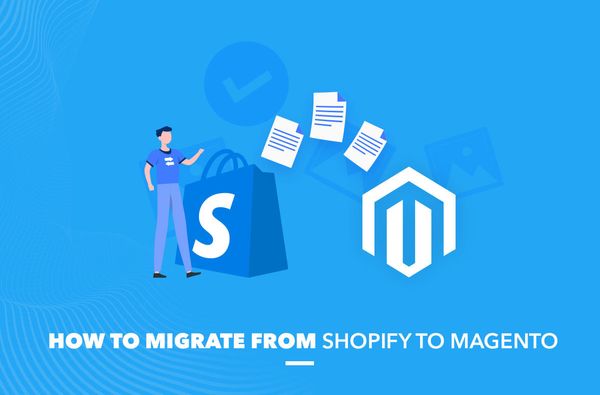 How to Migrate from Magento to Shopify