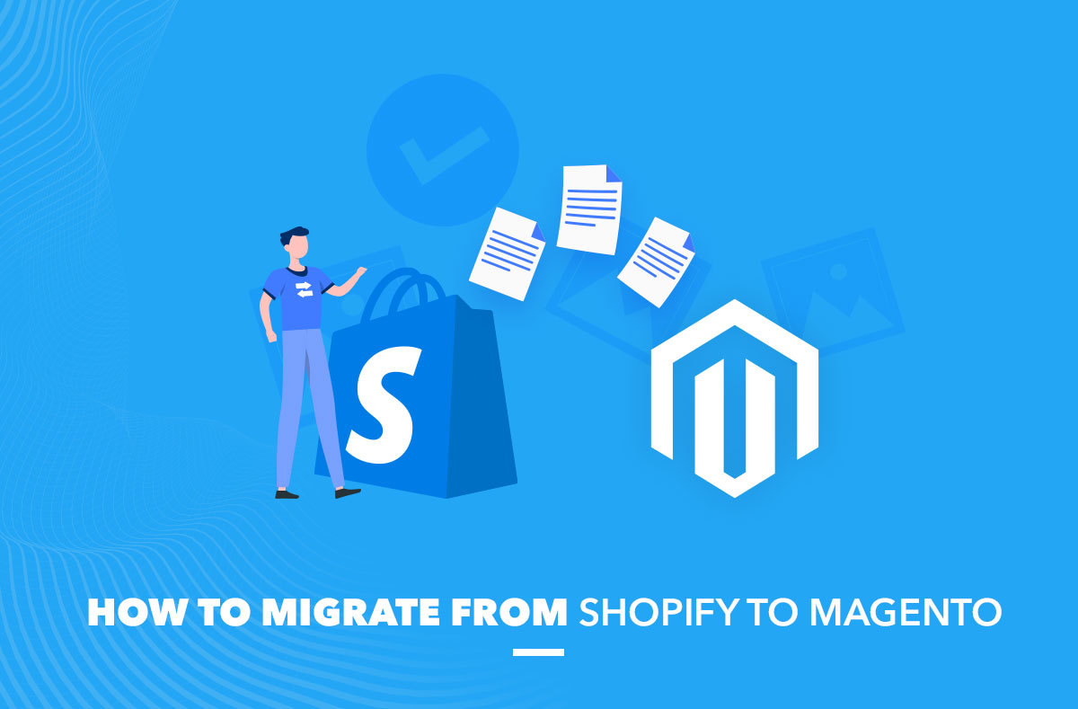 How to Migrate from Shopify to Magento